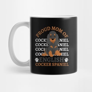 Mom of English Cocker Spaniel Life is better with my dogs Dogs I love all the dogs Mug